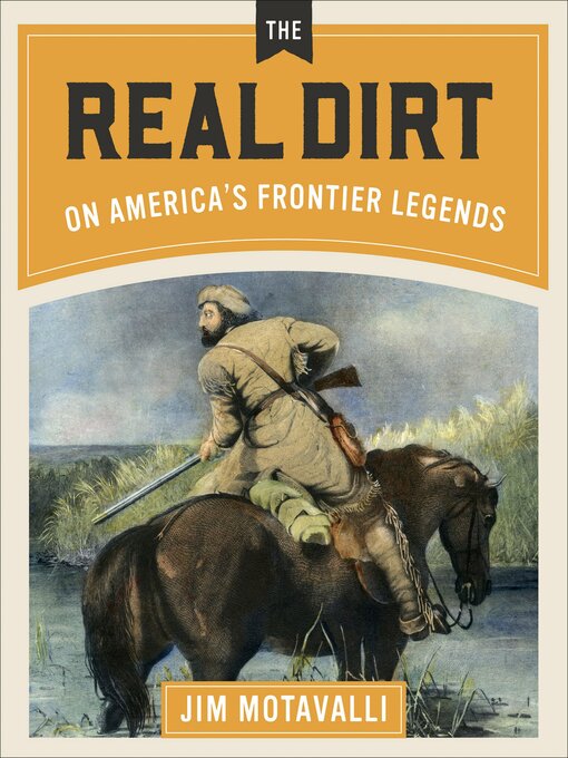Title details for The Real Dirt on America's Frontier Legends by Jim Motavalli - Available